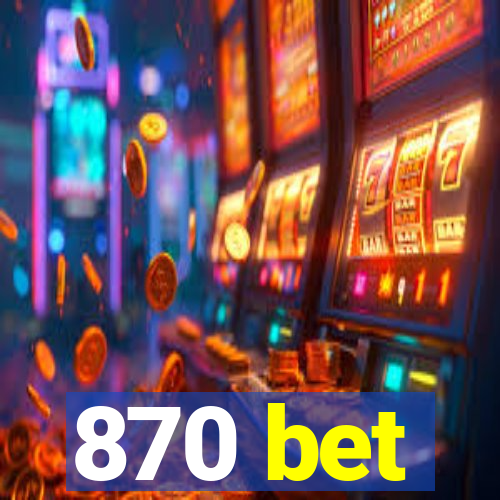 870 bet